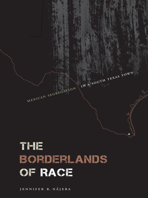 Title details for The Borderlands of Race by Jennifer R. Nájera - Available